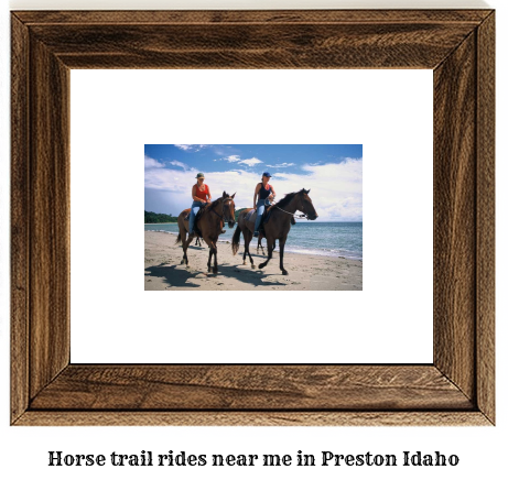 horse trail rides near me in Preston, Idaho